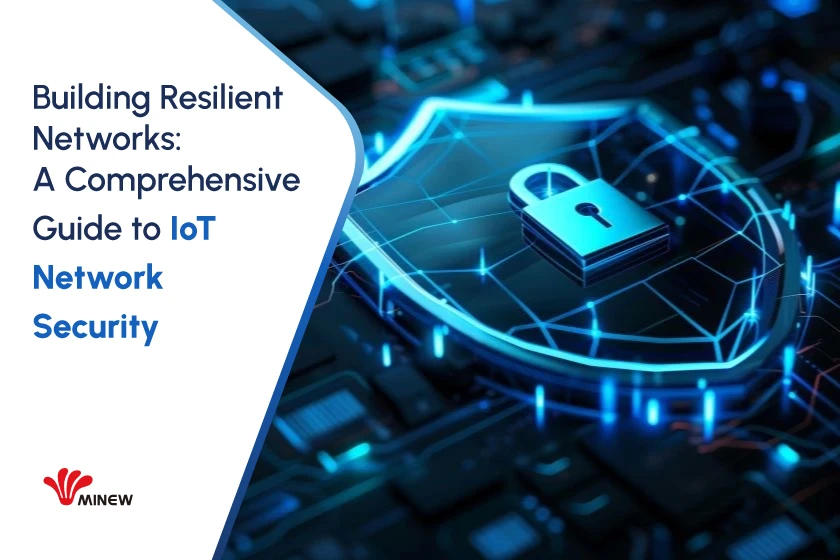 Construindo Redes Resilientes: Um guia abrangente para segurança de rede IoT