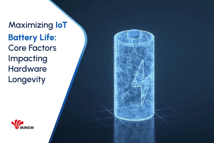 Maximizando a vida útil da bateria IoT: Principais fatores que afetam a longevidade do hardware