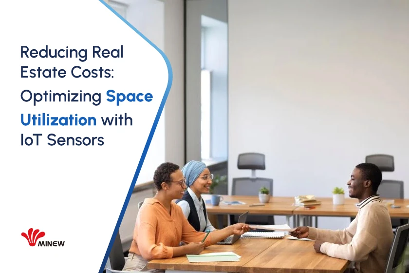 Reducing Real Estate Costs: Optimizing Space Utilization with IoT Sensors
