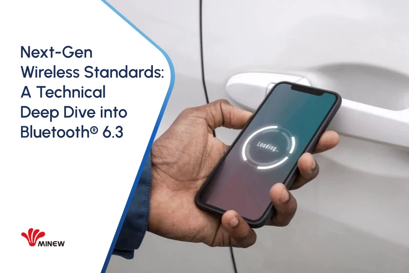 Next-Gen Wireless Standards: A Technical Deep Dive into Bluetooth 6.3