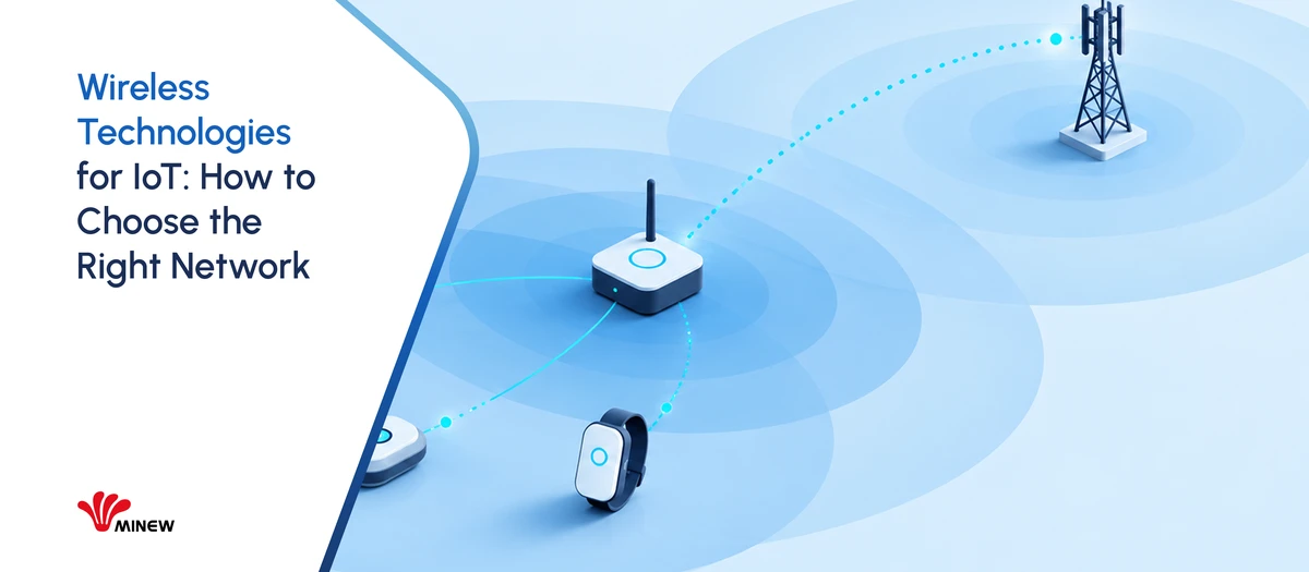 Wireless Technologies for IoT: How to Choose the Right Network
