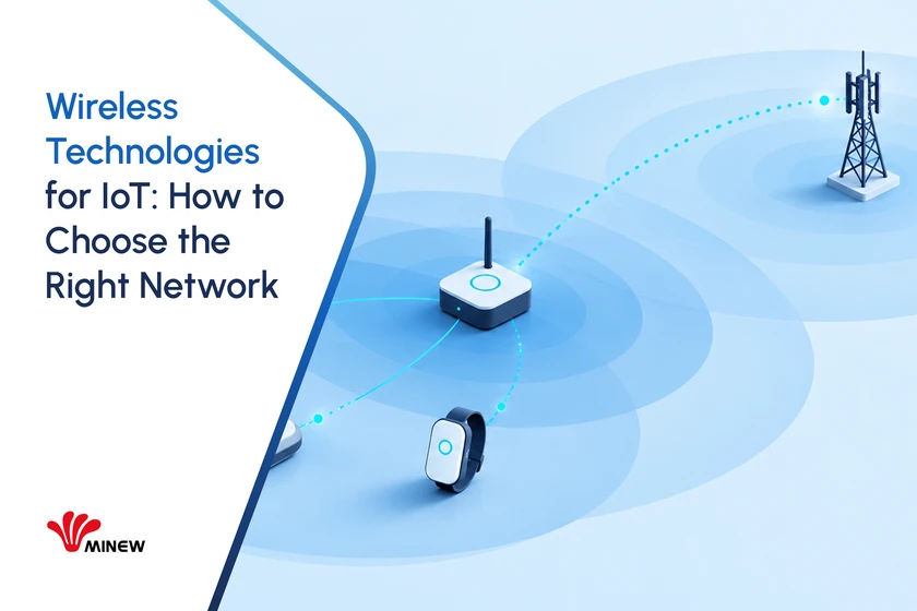Wireless Technologies for IoT: How to Choose the Right Network